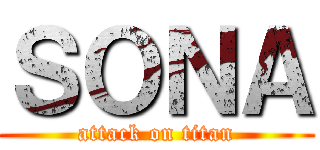 ＳＯＮＡ (attack on titan)