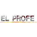 ＥＬ ＰＲＯＦＥ  (L O   P I D I O)