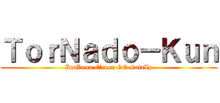 ＴｏｒＮａｄｏ－Ｋｕｎ (InaZuma Eleven GO GalaXy)