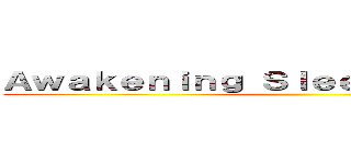 Ａｗａｋｅｎｉｎｇ Ｓｌｅｅｐｉｎｇ Ｇｉａｎｔ ()