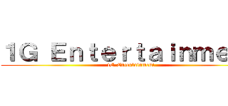 １Ｇ Ｅｎｔｅｒｔａｉｎｍｅｎｔ (1G Entertainment)