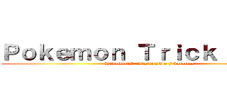 Ｐｏｋｅｍｏｎ Ｔｒｉｃｋ Ｒｏｏｍ (Dinamicas, intercambio y batallas)