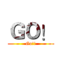 ＧＯ！ (Go!!)
