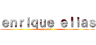 ｅｎｒｉｑｕｅ ｅｌｉａｓ (chocobar )