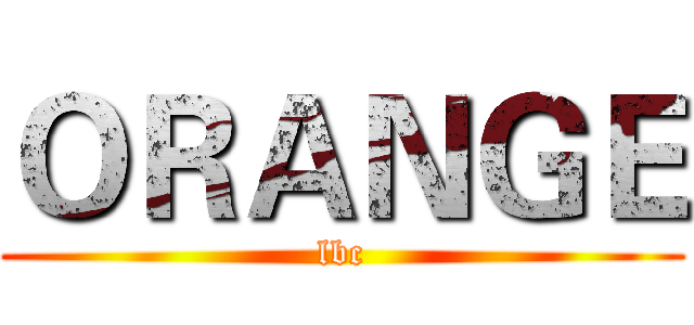 ＯＲＡＮＧＥ (lbc)