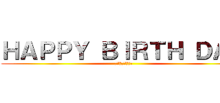 ＨＡＰＰＹ ＢＩＲＴＨ ＤＡＹ (２０２５．８．２)