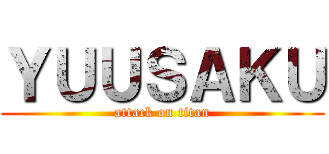ＹＵＵＳＡＫＵ (attack on titan)