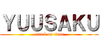 ＹＵＵＳＡＫＵ (attack on titan)