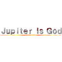 Ｊｕｐｉｔｅｒ ｉｓ Ｇｏｄ (attack on titan)