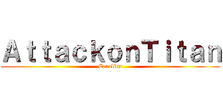 ＡｔｔａｃｋｏｎＴｉｔａｎ (Carolina)