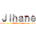 Ｊｉｈａｎｅ (Jihane)
