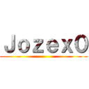 Ｊｏｚｅｘ０ ()