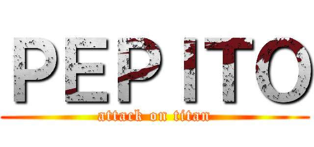 ＰＥＰＩＴＯ (attack on titan)