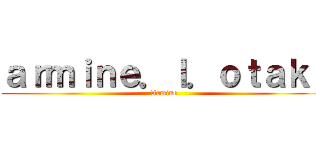 ａｒｍｉｎｅ．ｌ．ｏｔａｋｕ (Armine )
