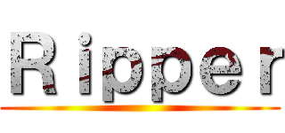 Ｒｉｐｐｅｒ ()