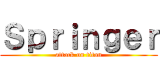 Ｓｐｒｉｎｇｅｒ (attack on titan)