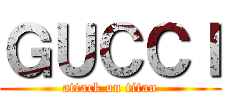 ＧＵＣＣＩ (attack on titan)