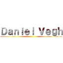 Ｄａｎｉｅｌ Ｖｅｇｈ (              )