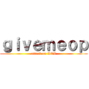 ｇｉｖｅｍｅｏｐ (attack on LOL)