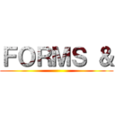 ＦＯＲＭＳ ＆ ()