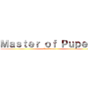 Ｍａｓｔｅｒ ｏｆ Ｐｕｐｅｔｓ (The Hitman)