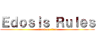 Ｅｄｏｓｉｓ Ｒｕｌｅｓ (attack on titan)