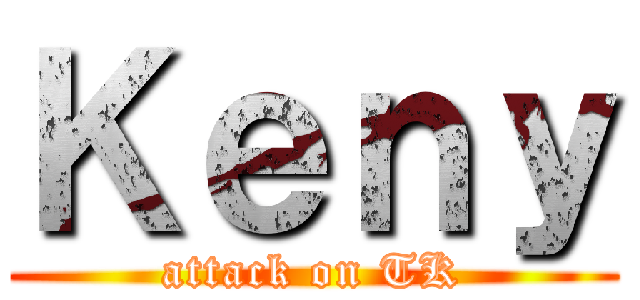 Ｋｅｎｙ (attack on TK)