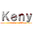 Ｋｅｎｙ (attack on TK)