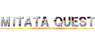 ＭＩＴＡＴＡ ＱＵＥＳＴ (Legend of PopCorn)