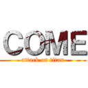 ＣＯＭＥ (attack on titan)