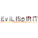 ＥｖｉＬＩＳｐｉＲｉＴ (attack on titan)