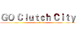 ＧＯ Ｃｌｕｔｃｈ Ｃｉｔｙ (attack on Dallas)