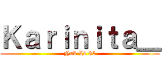 Ｋａｒｉｎｉｔａ＿ (Nub Lv 80)