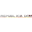 ＲＥＰＵＢＬＩＣＡ ＤＯＭＩＮＩＣＡＮＡ (attack on titan)