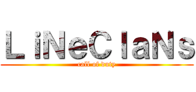 ＬｉＮｅＣｌａＮｓ (call of duty)