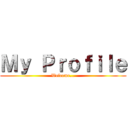 Ｍｙ Ｐｒｏｆｉｌｅ (Welcome...)