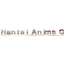 Ｈａｎｔａｉ Ａｎｉｍｅ Ｇｒｏｕｐ (attack on Hantai)