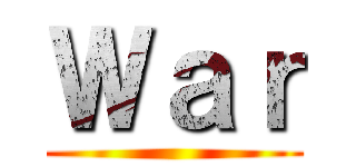 Ｗａｒ ()