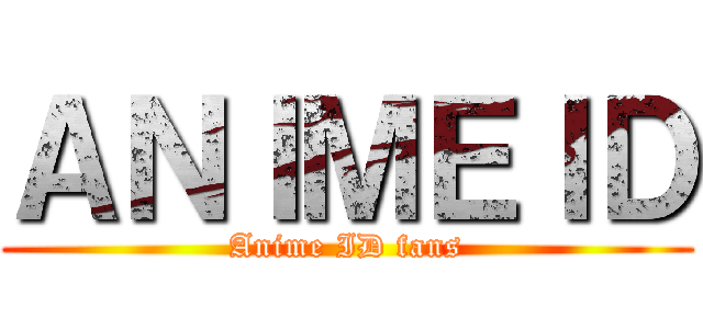 ＡＮＩＭＥＩＤ (Anime ID fans)