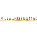 ＡｔｔａｃｋＯｆＥｐｉｌｅｐｓｙ ()