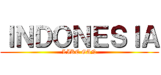 ＩＮＤＯＮＥＳＩＡ (LIKE GAN)