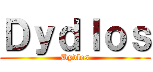 Ｄｙｄｌｏｓ (Dydlos)