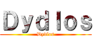 Ｄｙｄｌｏｓ (Dydlos)