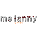 ｍｅｌａｎｎｙ (rey sanchez)