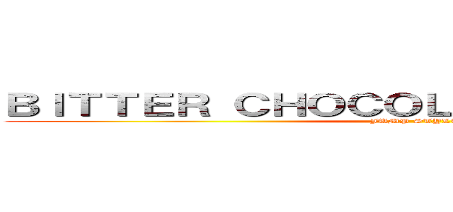 ＢＩＴＴＥＲ ＣＨＯＣＯＬＡＴＥ ＳＴＲＩＫＥＲ (JUMP STYLE)