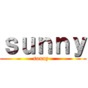ｓｕｎｎｙ (sunny~)