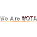 Ｗｅ Ａｒｅ ＷＯＴＡ (attack on haters JKT48)