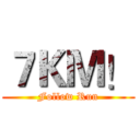 ７ＫＭ！ (Follow Run)