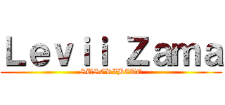 Ｌｅｖｉｉ Ｚａｍａ (SUSCRIBETE)