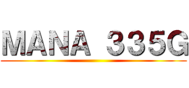 ＭＡＮＡ ３３５Ｇ ()